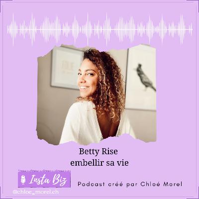 S2E11 Betty RISE - embellir sa vie - coach les entrepreneuses à créer et manifester le meilleur pour elle