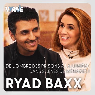 VYRAJE #5 - Ryad Baxx : de l'horreur des cellules de prison au succès dans Scènes de ménages