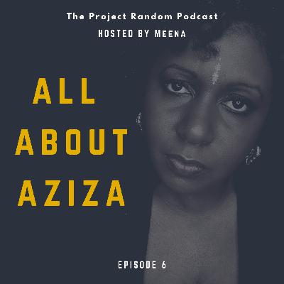 6: All About Aziza