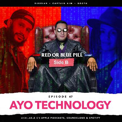 EPISODE 67 - AYO TECHNOLOGY | SIDE B EPISODE 67 - AYO TECHNOLOGY | SIDE B