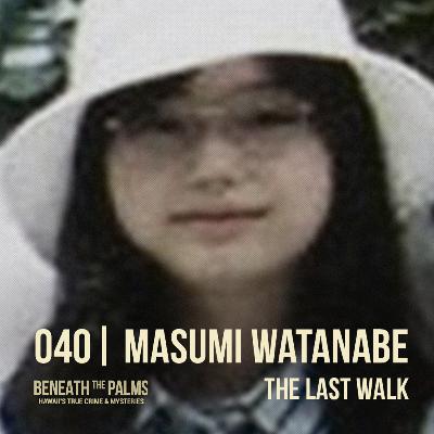 040 | The Last Walk of Masumi Watanabe 040 | The Last Walk of Masumi Watanabe