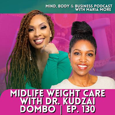 GLP-1s and Midlife Weight Care with Dr. Kudzai Dombo | Episode 130