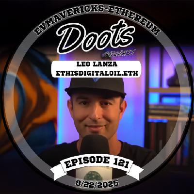 #121  - Leo Lanza - ETHisDigitalOil