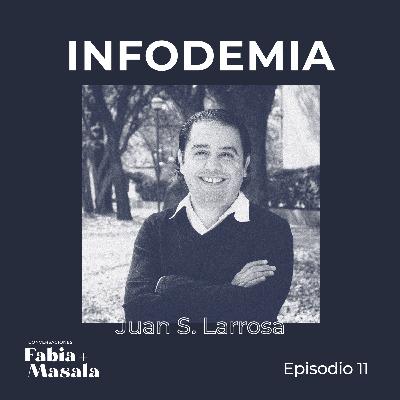 11 · Juan S. Larrosa · Infodemia 11 · Juan S. Larrosa · Infodemia