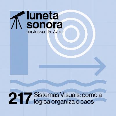 Luneta Sonora 217: Sistemas Visuais: como a lógica organiza o caos Luneta Sonora 217: Sistemas Visuais: como a lógica organiza o caos