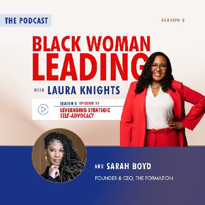 S8E22: Leveraging Strategic Self-Advocacy with Sarah Boyd S8E22: Leveraging Strategic Self-Advocacy with Sarah Boyd