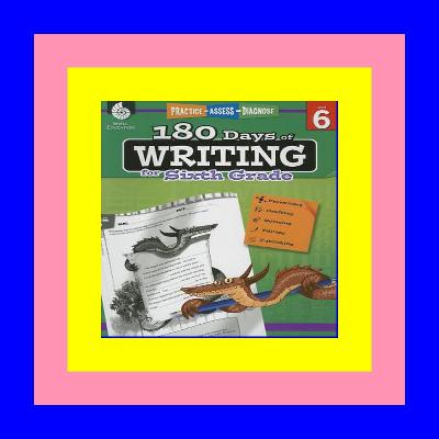 [PDF BOOK] 180 Days of Writing for Sixth Grade - An Easy-to-Use Sixth Grade Writing Workbook to Practice and Improve Writing Skills (180 Days of Practice) PDF..!! [Read Online]