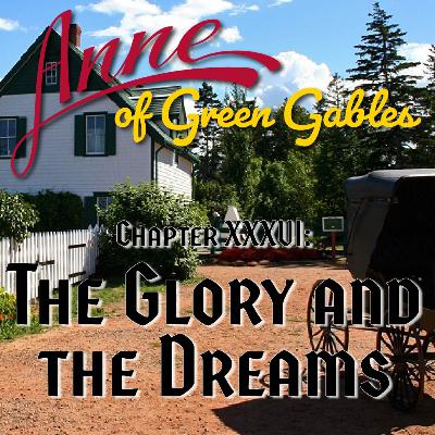 Anne of Green Gables, Chapter XXXVI: The Glory and the Dreams