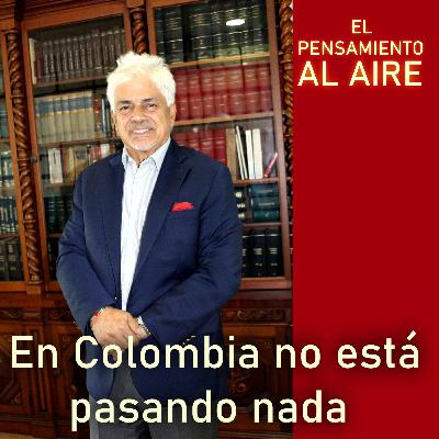 En Colombia no está pasando nada En Colombia no está pasando nada