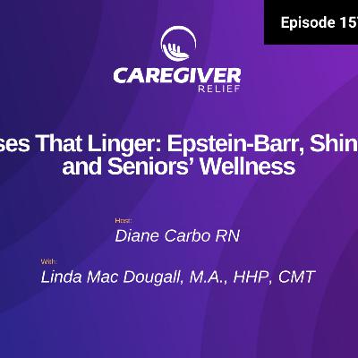 Viruses That Linger: Epstein-Barr, Shingles, and Seniors’ Wellness - EP 157