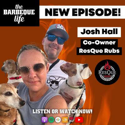 On A Mission to Help Animal Shelters Through BBQ w/ Josh Hall of ResQue Rubs