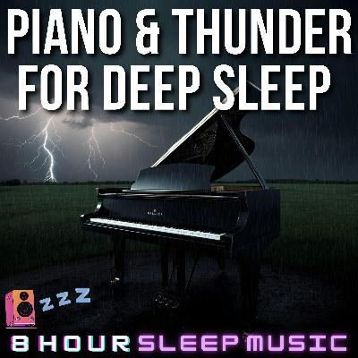 🌩️ 8 Hours of Piano & Thunder for Deep Sleep | Soothing Sounds to Relieve Stress & Anxiety 🎹