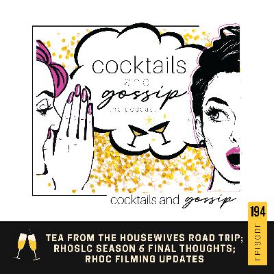 194. Tea from the Housewives Road Trip; RHOSLC Season 6 final thoughts; RHOC filming updates