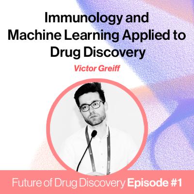 Victor Greiff - Immunology and Machine Learning Applied to Drug Discovery (FODD #1)