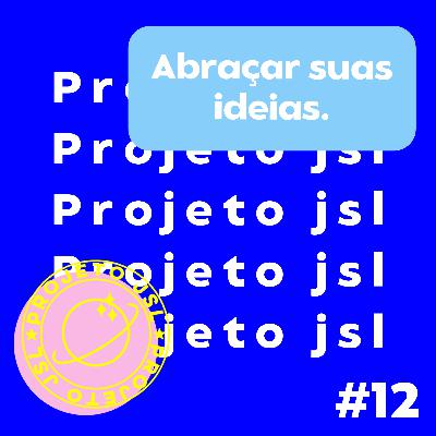#12 Abraçar suas ideias.