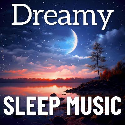 Relaxing Sounds for Sleep - Dreamy Sleep Melodies Relaxing Sounds for Sleep - Dreamy Sleep Melodies