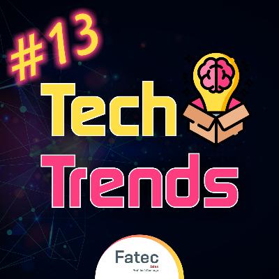 Tech Trends #13 Tech Trends #13