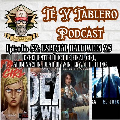 T&T Episodio 52: EXPEDIENTE LÚDICO ESPCIAL HALLOWEEN - DEAD OF WINTER + THE THING + ABOMINACIÓN + FINAL GIRL