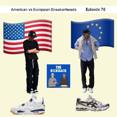#78 - American vs European Sneakerheads - Comparing Fashion, Brands and Favorite Sneakers