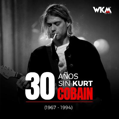 Kurt Cobain: 30 años sin la voz de toda una generación Kurt Cobain: 30 años sin la voz de toda una generación