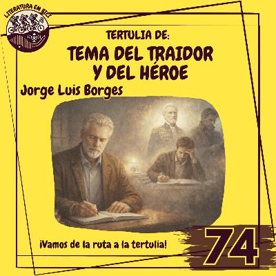 Tertulia: "Tema del traidor y del héroe" Tertulia: "Tema del traidor y del héroe"