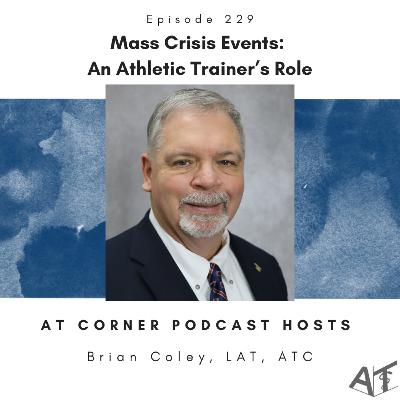 Mass Crisis Events: An Athletic Trainer’s Role with Brian Coley - 229