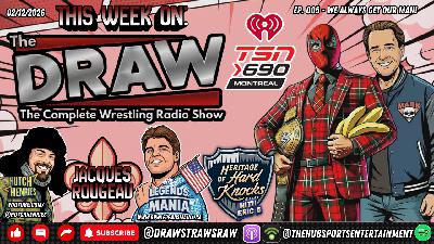 THE DRAW The Complete Wrestling Radio Show EP:005 - We Always Get Our Man! 02/12/26 - Eric Blondon and Randy Charpentier