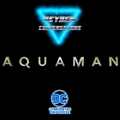 Episode 209 - The DCEU: Aquaman (2018) Episode 209 - The DCEU: Aquaman (2018)