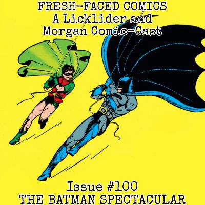The Batman Spectacular! (Fresh-Faced Comics Issue #100)