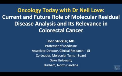 Colorectal Cancer — An Interview with Dr John Strickler on Molecular Residual Disease Analysis