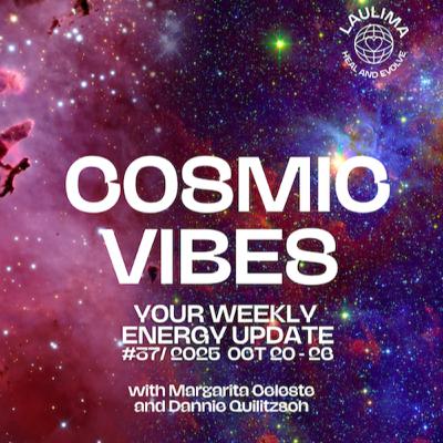 COSMIC VIBES #37 - Your Energy Update October 20 - 26