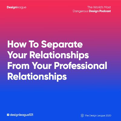 How To Separate Your Relationships From Your Professional  Relationships