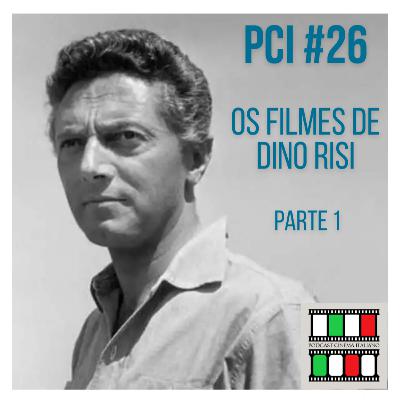 Podcast Cinema Italiano #26 - Os Filmes de Dino Risi (parte 1)