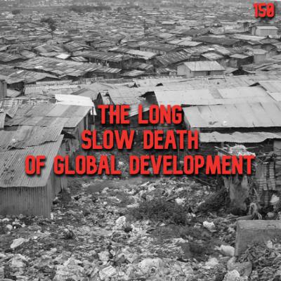 150. The Long, Slow Death of Global Development | David Oks & Henry Williams