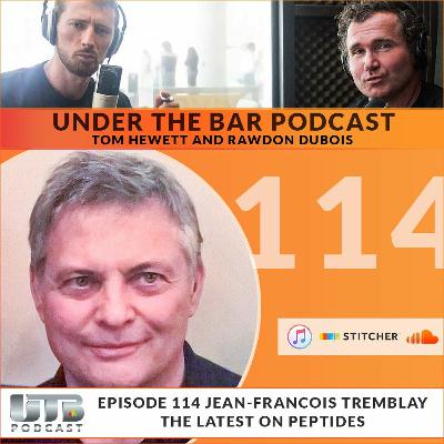 Jean-Francois Tremblay - The Latest On Peptides Ep. 114 of UTB Podcast