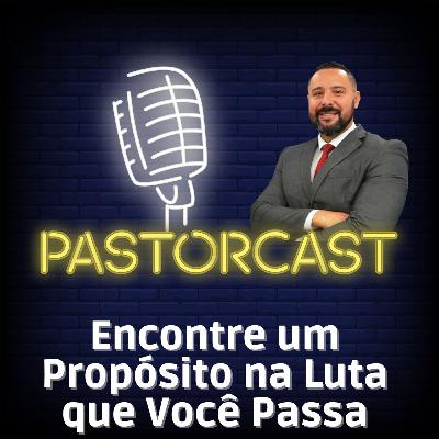 Encontre um Propósito na Luta que Você Passa #42