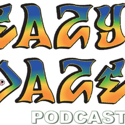 Eazy Daze Podcast Epidsode 7