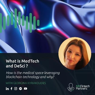 What is MedTech and DeSci ? How is the medical space leveraging blockchain technology and why? - with Georgina Kyriakoudes