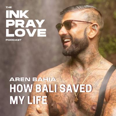 EP 44: Aren Bahia - How Bali Saved My Life