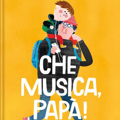 Che musica, papà! 👨 di Guilherme Karsten - I libri consigliati da Favole nel traffico
