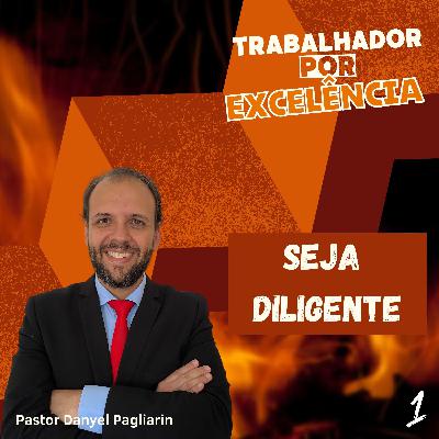 Pr. Danyel Pagliarin - Seja Diligente