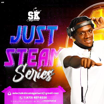 Just Steam 25🥵🥵 (AfroBeat, Dancehall & Soca) Selectakai