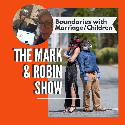 The Mark and Robin Show: Short Podcasts: Boundaries in Marriage and Children