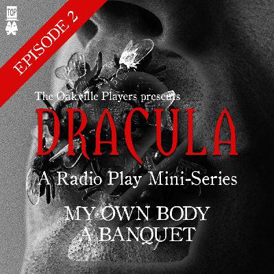 Episode 2:  My Own Body a Banquet