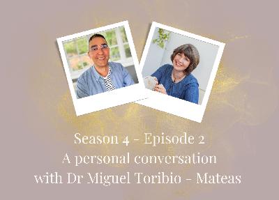 SE4 - Ep2: A Personal Conversation with Dr Miguel Toribio-Mateas