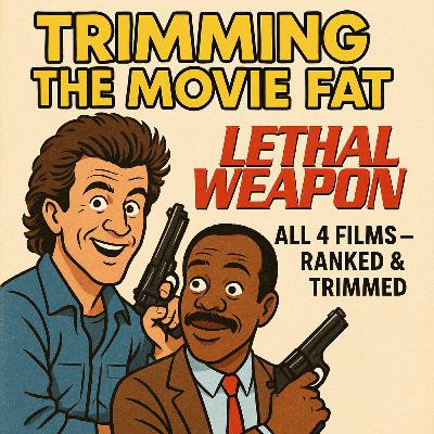60. I’m Too Old For This Pod: Rewatching The Lethal Weapon Movies
