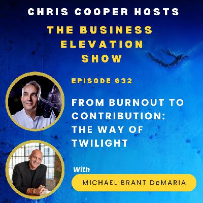 From Burnout to Contribution: The Way of Twilight with Michael Brant DeMaria