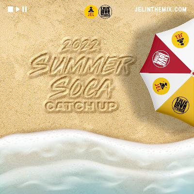DJ JEL  X LIVE LOVE SOCA - 2022 SUMMER SOCA CATCH UP