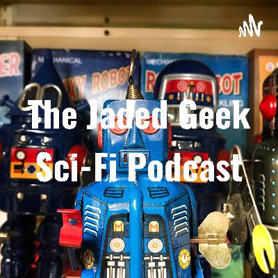 The Jaded Geek Sci-Fi Podcast :Prologue , A Preview Of Forthcoming Attractions.