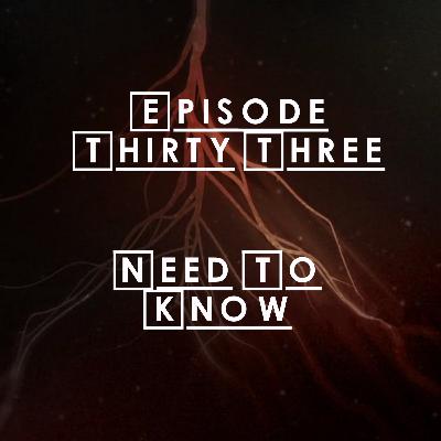 #33 - S2 E11: Need To Know